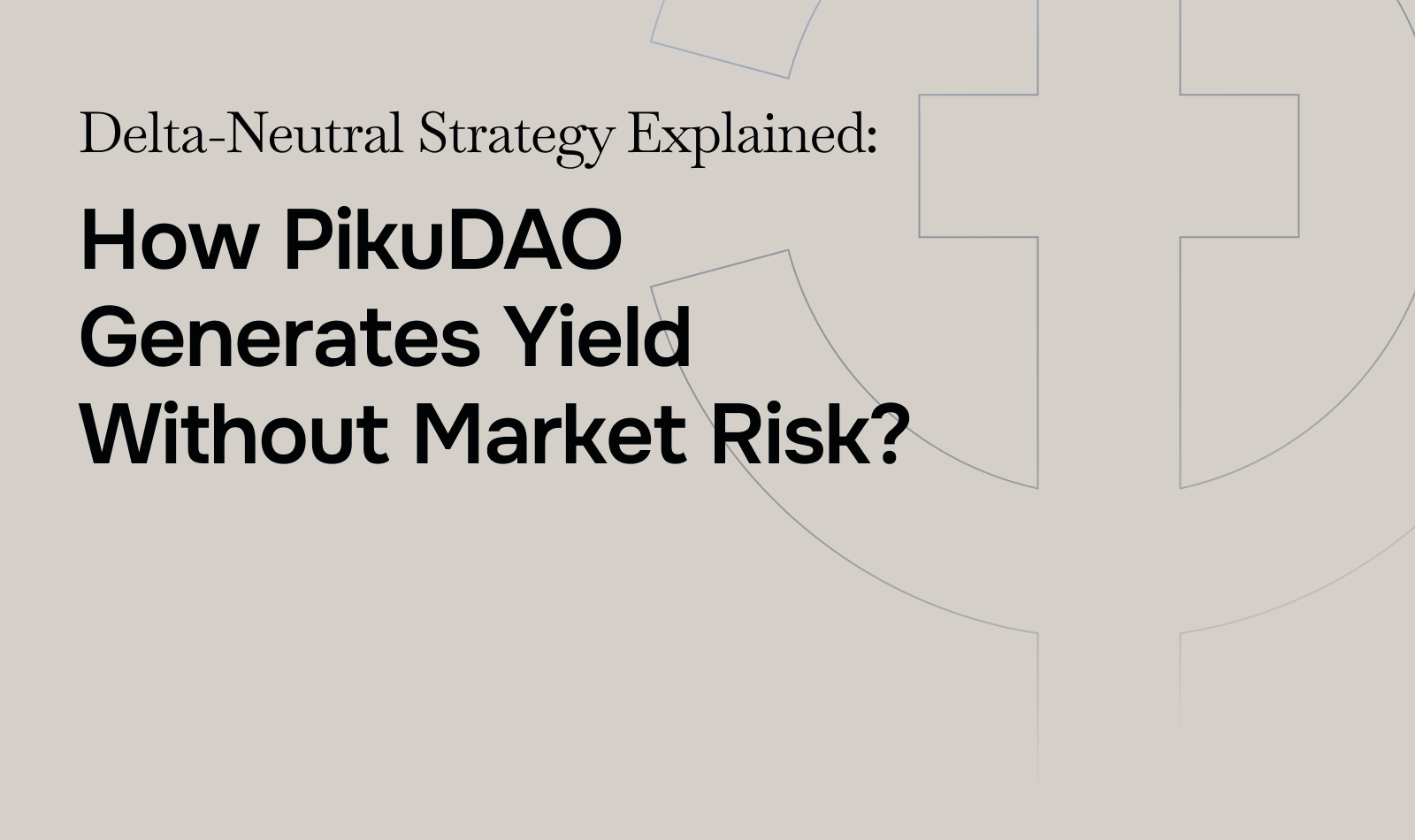 Delta-Neutral Strategy Explained: How Piku Generates Yield Without Market Risk
