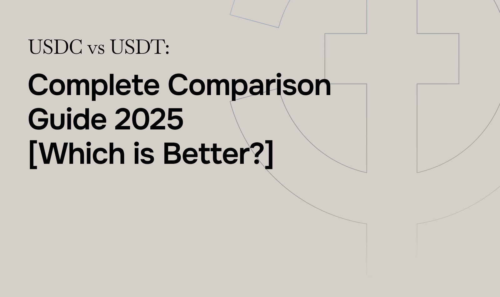 USDC vs USDT: Complete Comparison Guide 2025 [Which is Better?]