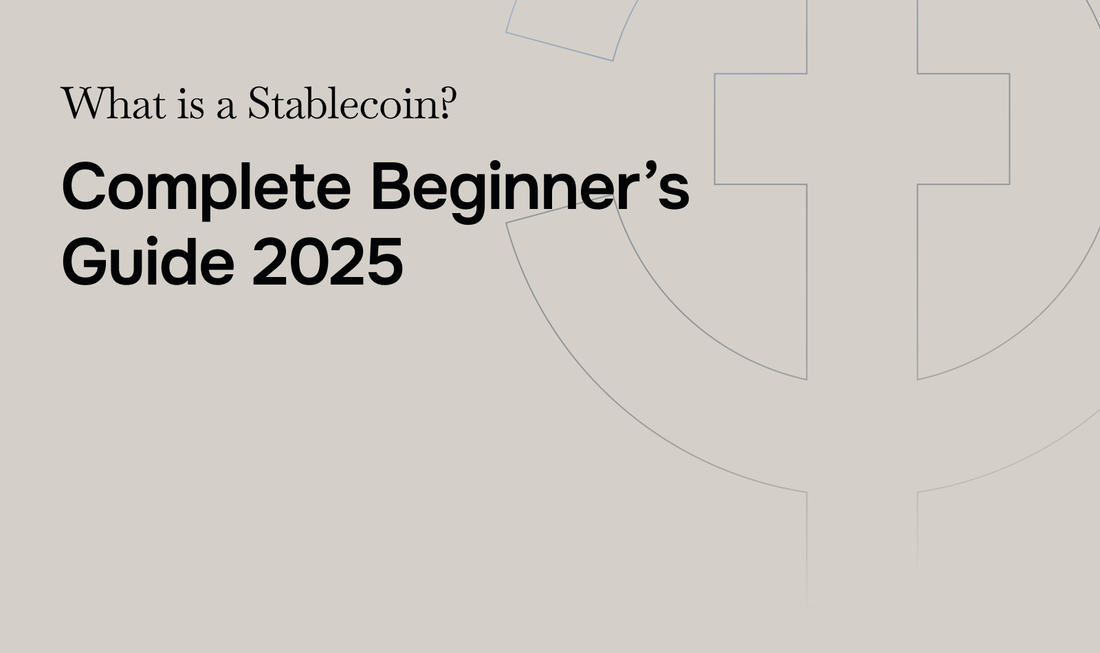 What is a Stablecoin? The Complete Beginner's Guide (2025)