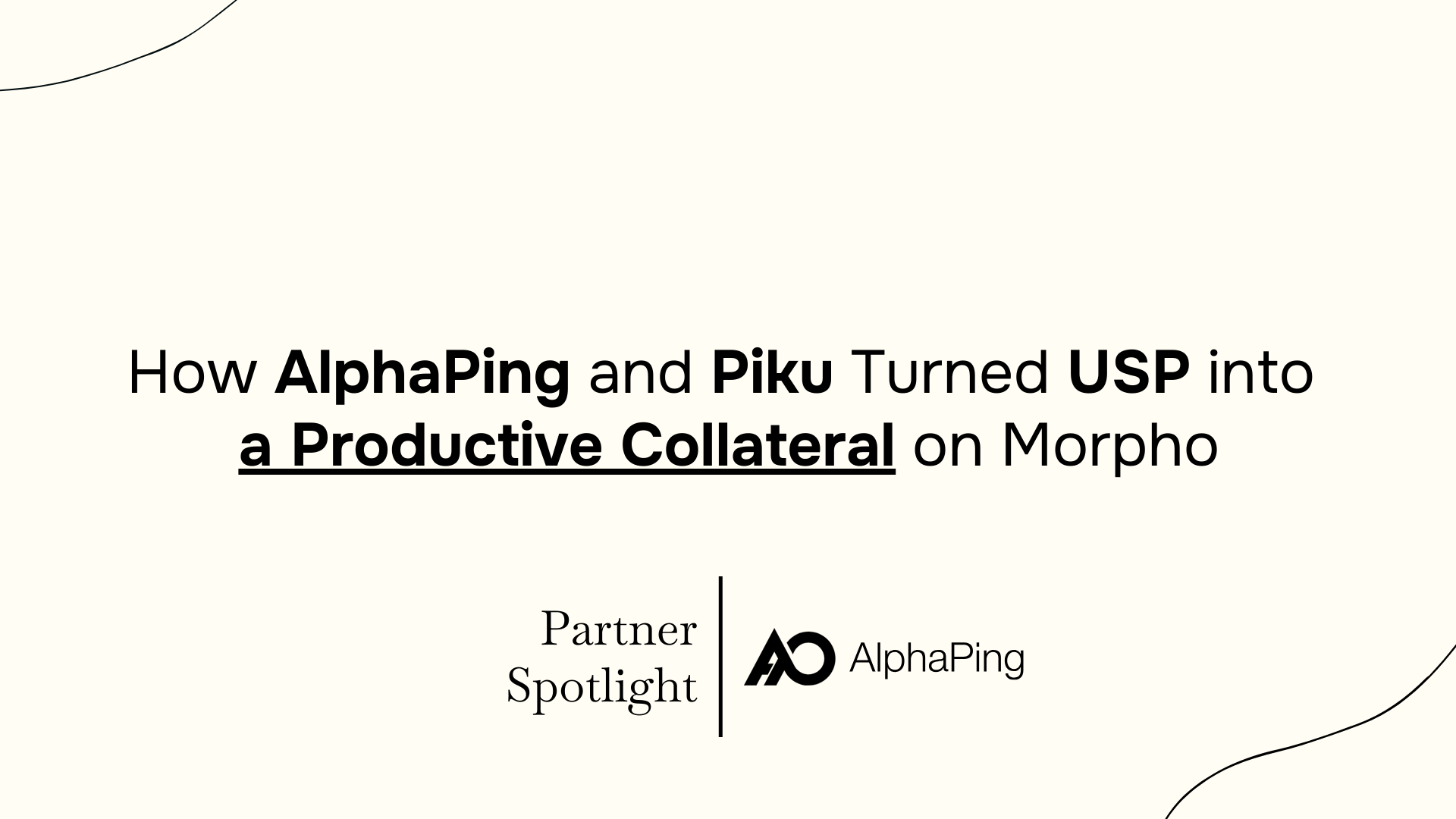 Partner Spotlight: AlphaPing - How AlphaPing and Piku Turned USP into a Productive Collateral on Morpho